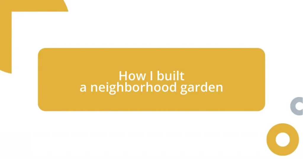 How I built a neighborhood garden