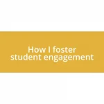 How I foster student engagement