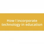 How I incorporate technology in education