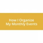 How I Organize My Monthly Events