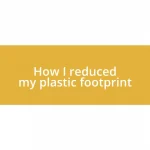 How I reduced my plastic footprint