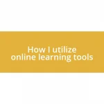 How I utilize online learning tools