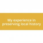 My experience in preserving local history