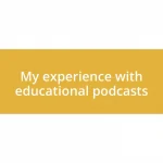 My experience with educational podcasts