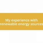 My experience with renewable energy sources