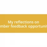 My reflections on member feedback opportunities