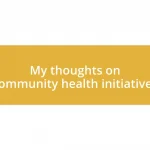 My thoughts on community health initiatives