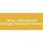 What I discovered through literature reviews