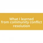 What I learned from community conflict resolution