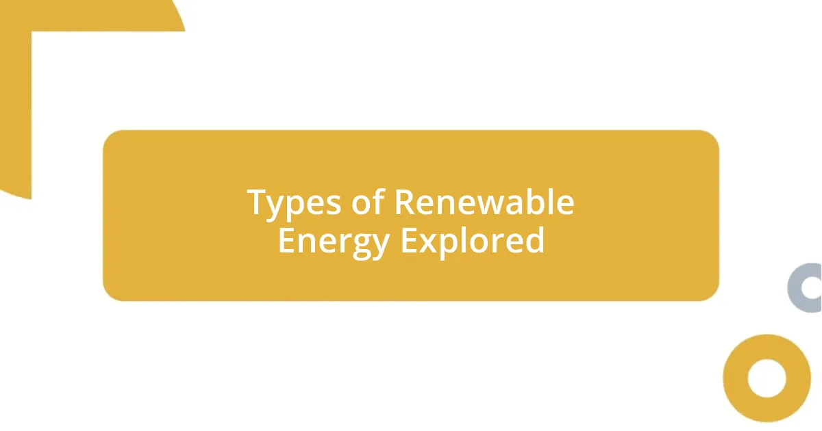 Types of Renewable Energy Explored